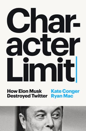 Cover of Character Limit: How Elon Musk Destroyed Twitter
